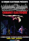 Cabaret électrique - Cirque Electrique - La Dalle des cirques
