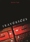 Traversées - Théâtre de l'Avant-Scène