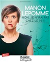Manon Lepomme dans Non, je n'irai pas chez le psy - Café théâtre de la Fontaine d'Argent