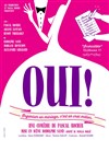 Oui ! - Théâtre Le Palace salle 2