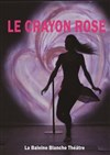 Le Crayon Rose - Péniche-Théâtre La Baleine Blanche