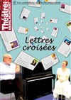Lettres croisées - Théâtre de Ménilmontant - Salle Guy Rétoré