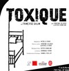 Toxique - Théâtre du Temps