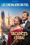 Les chevaliers du fiel dans Vacances à Dubaï - Zénith de Limoges