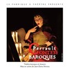 Perrault, contes Baroques - Théâtre de l'Epée de Bois - Cartoucherie