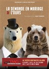 La demande en mariage et l'ours - Théâtre Montmartre Galabru