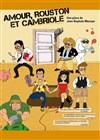 Amour rouston et cambriole - La comédie PaKa
