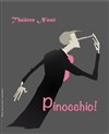 Pinocchio Version adulte - Théâtre Nout