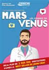 Les hommes viennent de Mars, les femmes de Venus - l'Odeon Montpellier
