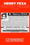 Henry Fexa dans Tout est truqué - Le Métropole