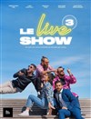 Le Live Show 3 par Tire Mon Doigt - L'Art Dû