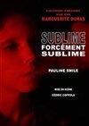 Pauline Smile dans Sublime forcément sublime - Théâtre du Nord Ouest