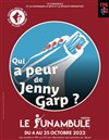 Qui a peur de Jenny Garp ? - Le Funambule Montmartre