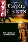 Tempête à Papeete - Théâtre de Ménilmontant - Salle Guy Rétoré