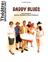 Daddy Blues - Théâtre de Ménilmontant - Salle Guy Rétoré