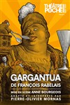 Gargantua - Le Théâtre de Poche Montparnasse - Le Petit Poche
