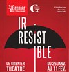 Irrésistible - Grenier Théâtre