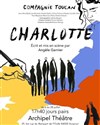 Charlotte - Archipel Théâtre