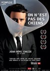 Jean-Rémi Chaize dans On n'est pas des chiens - Théâtre Comédie Odéon