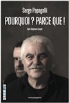 Serge Papagalli dans Pourquoi ? Parce que ! - Salle Polyvalente de Pont de Beauvoisin