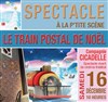 Le train postal de Noël - La P'tite scène