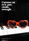 L'amour ne m'a pas rendu aveugle - Théâtre de l'Ile Saint-Louis Paul Rey