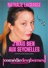 Nathalie Lagrange dans J'irais bien aux Seychelles - Comédie des 3 Bornes