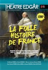 La folle histoire de France - Théâtre Edgar
