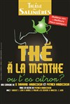 Thé à la menthe ou t'es citron ? - Théâtre des Salinières