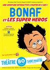 Bonaf et les Super Héros - Théâtre BO Saint Martin