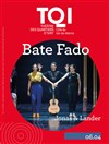 Bate Fado - Théâtre des Quartiers d'Ivry - La Fabrique