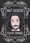 Matt Gueiredo dans Plaisir Coupable - La Petite Loge Théâtre