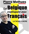 Pierre Mathues dans La Belgique expliquée aux Français - La Tache d'Encre