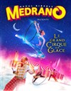 Le Cirque Medrano dans Le Grand Cirque sur Glace - Chapiteau Médrano à Bordeaux