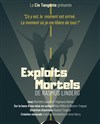 Exploits mortels - Café Théâtre du Têtard