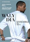 Waly Dia dans Ensemble Ou Rien - Festival du Rire de Courchevel 1ere Edition - Ineos Club House