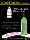 L'Evangile selon Paulo - La Comédie Saint Michel - petite salle 