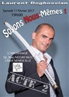 Laurent Boghossian dans Soyons Nous-Mêmes Acte 2 - L'Archange Théâtre