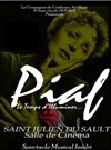 Piaf - Le temps d'illuminer - Salle de Spectacles