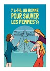 Y a-t-il un homme pour sauver les femmes ? - Comédie Angoulême