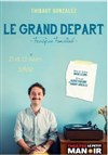 Le grand départ - Théâtre Le Petit Manoir