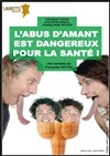 L'abus d'amant est dangereux pour la santé - Laurette Théâtre