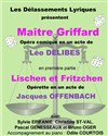 Maître Griffard / Lischen et Fritzchen - Petit Théâtre de Naples