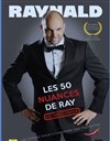 Raynald dans Les 50 nuances de Ray - La comédie de Marseille (anciennement Le Quai du Rire)