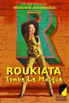Roukiata Ouedraogo dans Roukiata tombe le masque - Théâtre de Dix Heures