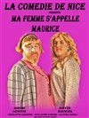 Ma femme s'appelle Maurice - La Comédie de Nice