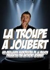 La Troupe à Joubert - La Comédie des Suds