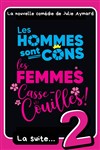 Les hommes sont cons, les femmes casse-couilles, la suite ! - La Comédie Number One