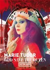 Marie Tudor, God save the Queen - Espace Beaujon