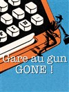 Gare au Gun Gone ! - Les Vedettes